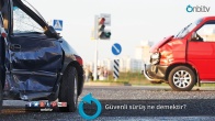 Güvenli sürüş ne demektir?
