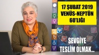 17 Şubat Venüs Neptün 60'lığı 