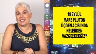 19 Eylül Mars Pluton Üçgen Açısı’nda Nelerden Vazgeçeceğiz?