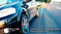 Lastik basıncının düşük veya yüksek olması tehlikeli midir?