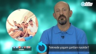 Teknede yaşam şartları nasıldır ? 