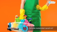 Temizlik malzemeleri zararlı mı?