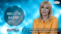Holistik düşünceyle cennet boyutuna geçmek mümkün mü?