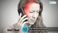 Cep telefonu kullanmak beyinde tümör yapar mı?