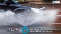 Yağmurlu havalarda araba kullanırken nelere dikkat etmek gerekir?