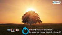 Dinler bütünselliği anlatma konusunda neden başarılı olamadı?