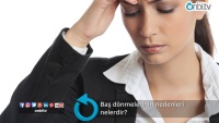 Baş dönmelerinin / vertigo nedenleri nelerdir? 