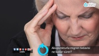 Akupunkturla migren tedavisi ne kadar sürer?