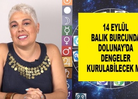 14 Eylül Balık Burcunda Dolunay’da Dengeler Kurulabilecek mi?