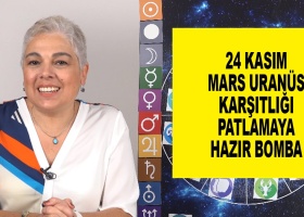 24 Kasım Mars Uranüs Karşıtlığı Patlamaya Hazır Bomba