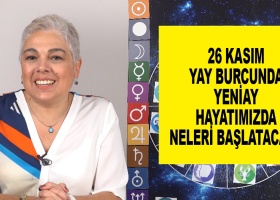 26 Kasım Yay Burcunda Yeniay Hayatımızda Neleri Başlatacak?
