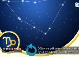 Oğlak ve yükseleni oğlak olanları eylül ayında neler bekliyor? 