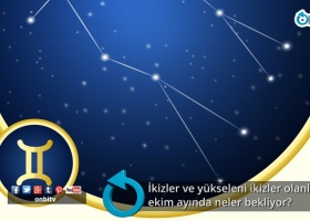 İkizler ve yükseleni ikizler olanları ekim ayında neler bekliyor?