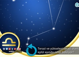 Terazi ve yükseleni terazi olanları eylül ayında neler bekliyor?
