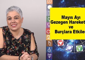 Mayıs Ayı Gezegen Hareketleri ve Burçlara Etkileri