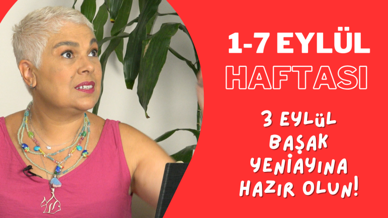 1-7 Eylül Haftası ve 3 Eylül Başakta Yeniay