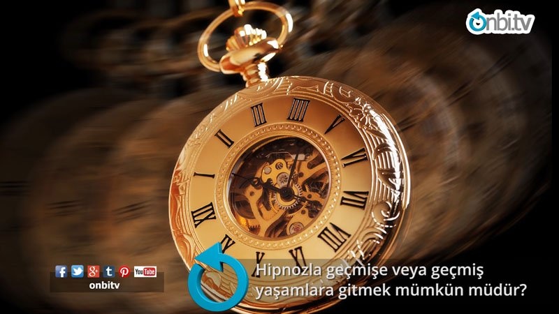 Hipnozla geçmişe veya geçmiş yaşamlara gitmek mümkün müdür?