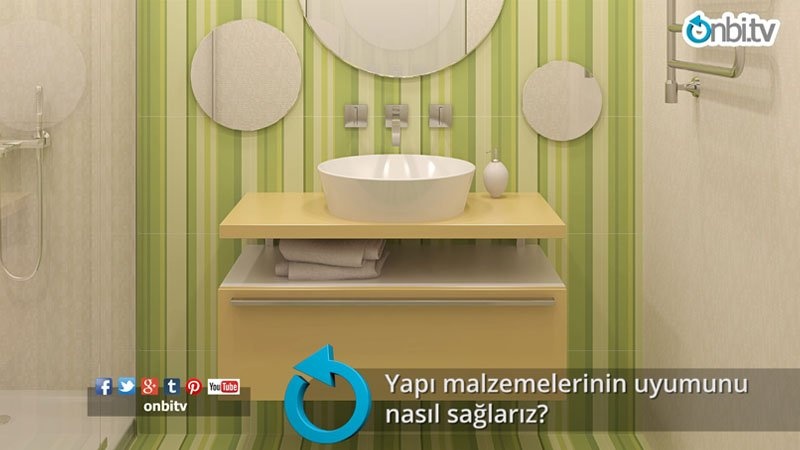 Yapı malzemelerinin uyumunu nasıl sağlarız?