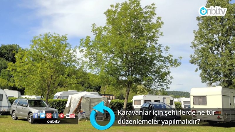 Karavanlar için şehirlerde ne tür düzenlemeler yapılmalıdır?