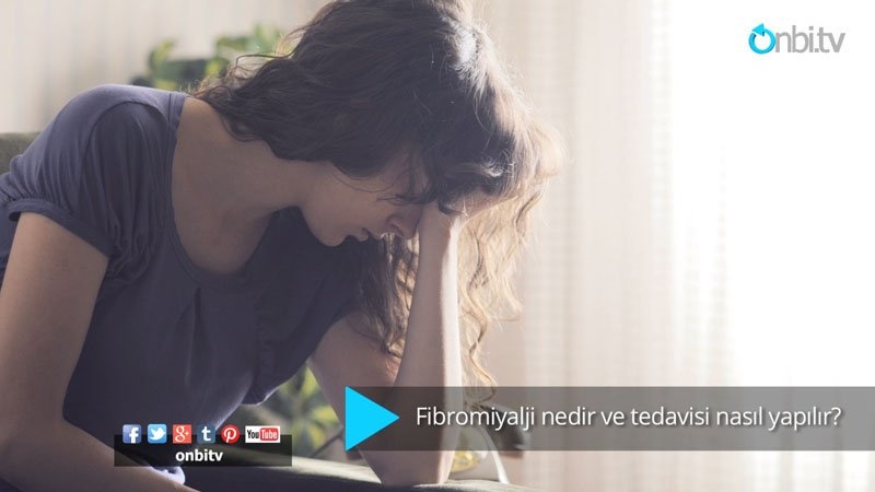 Fibromiyalji nedir?