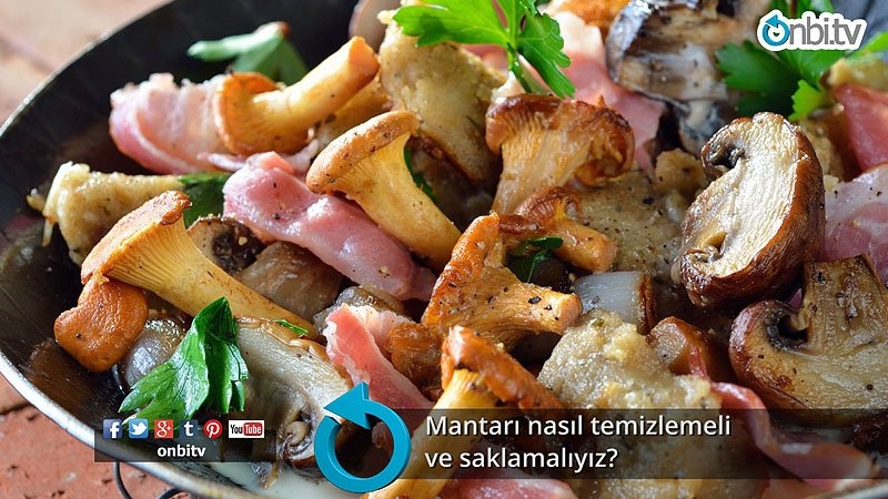 Mantarı nasıl temizlemeli ve saklamalıyız? 