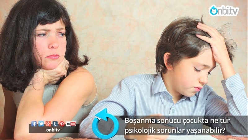 Boşanma sonucu çocukta ne tür psikolojik sorunlar yaşanabilir?