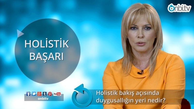 Holistik bakış açısında duygusallığın yeri nedir?