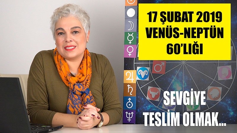 17 Şubat Venüs Neptün 60'lığı 