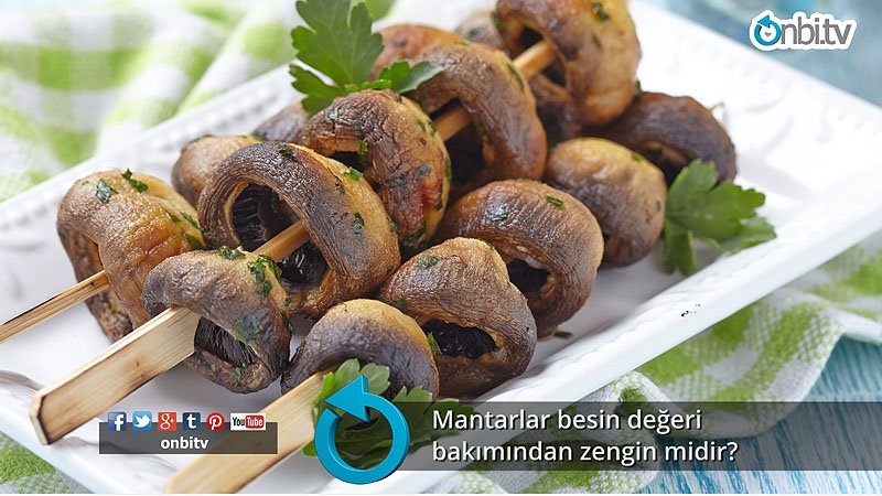 Mantarlar besin değeri bakımından zengin midir?