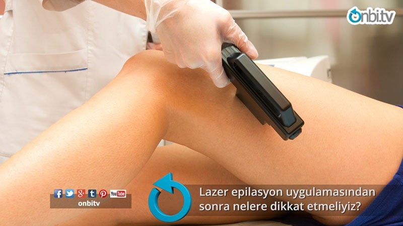 Lazer epilasyon uygulamasından sonra nelere dikkat etmeliyiz?