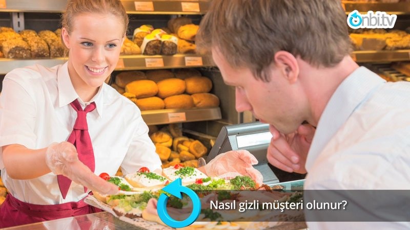 Nasıl gizli müşteri olunur?