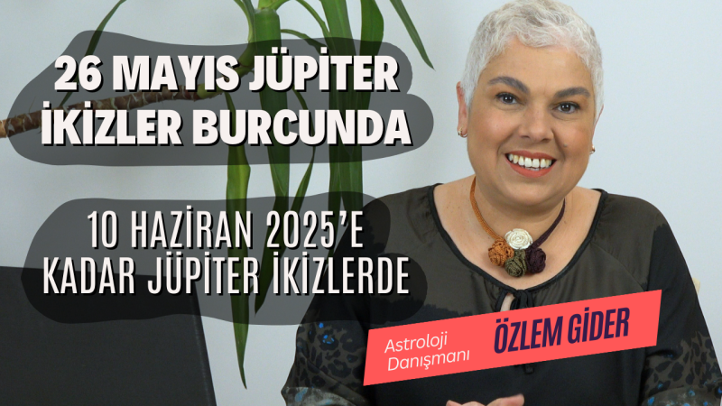 26 Mayıs Jüpiter İkizler Burcunda