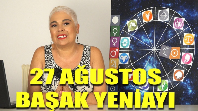 27 Ağustos Başak Yeniayı Bize Neler Getirecek?