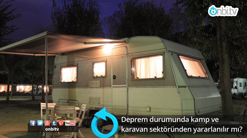 Depremde kamp ve  karavan sektöründen yararlanılır mı?