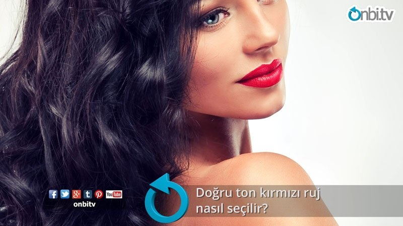 Doğru ton kırmızı ruj nasıl seçilir?