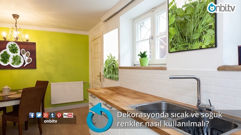 Dekorasyonda sıcak ve soğuk renkler nasıl kullanılmalı?