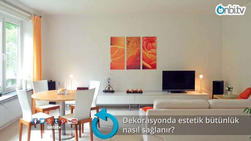 Dekorasyonda estetik bütünlük nasıl sağlanır?