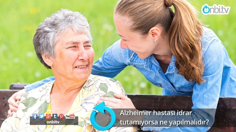 Alzheimer hastası idrarını tutamıyorsa ne yapılmalıdır?