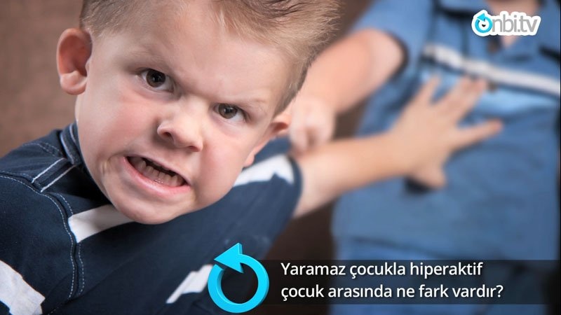 Yaramaz çocukla hiperaktif çocuk arasında ne fark vardır?