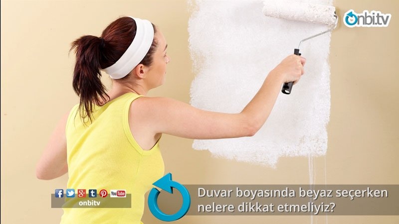 Duvar boyasında beyaz seçerken nelere dikkat etmeliyiz?
