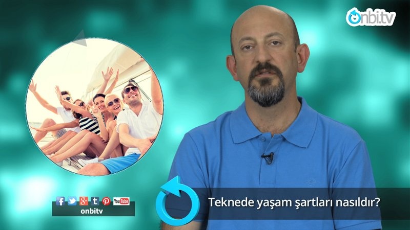 Teknede yaşam şartları nasıldır ? 