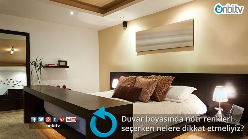 Duvar boyasında nötr renkleri seçerken nelere dikkat etmeliyiz?