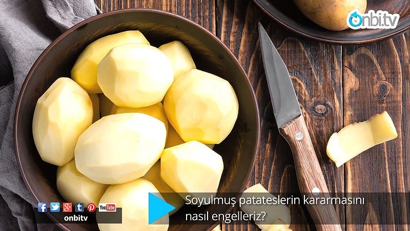 Patateslerin kararmasını nasıl önleyebiliriz?