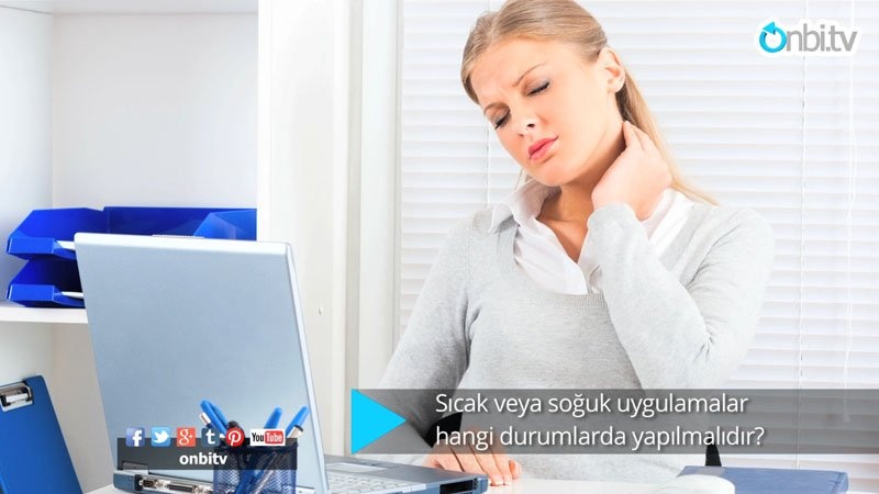 Tedavilerde sıcak mı doğru soğuk mu?