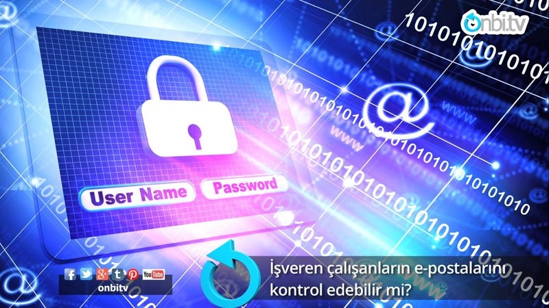 İşveren çalışanların e-postalarını kontrol edebilir mi?