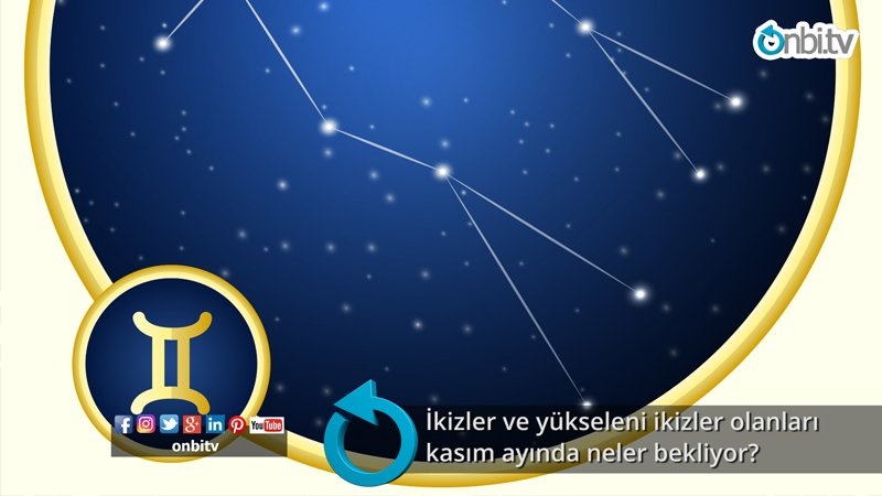 İkizler ve yükseleni ikizler olanları kasım ayında neler bekliyor?