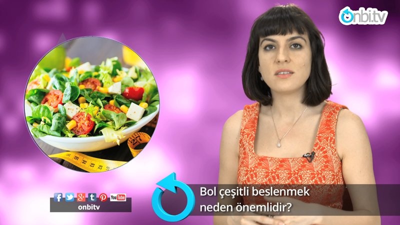Bol çeşitli beslenmek neden önemli? 