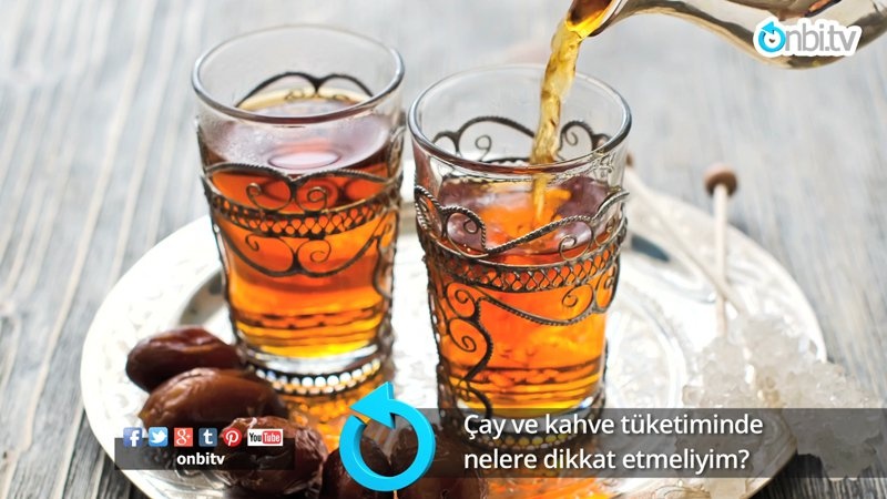 Çay kahve tüketiminde nelere dikkat etmeliyim?