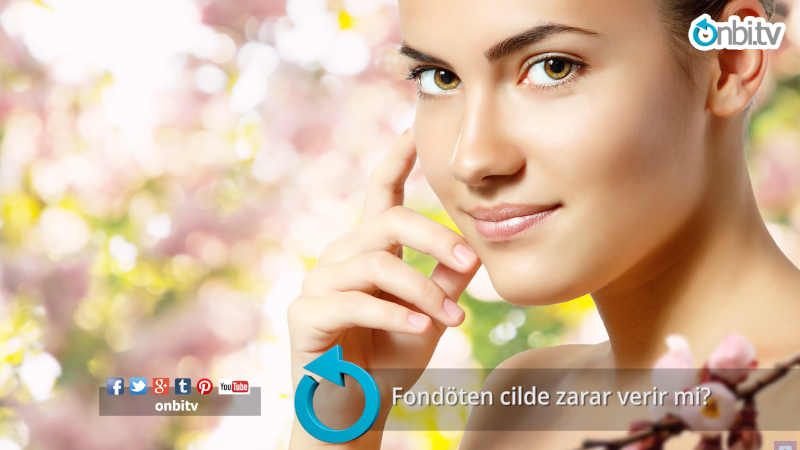 Fondöten cilde zarar verir mi?