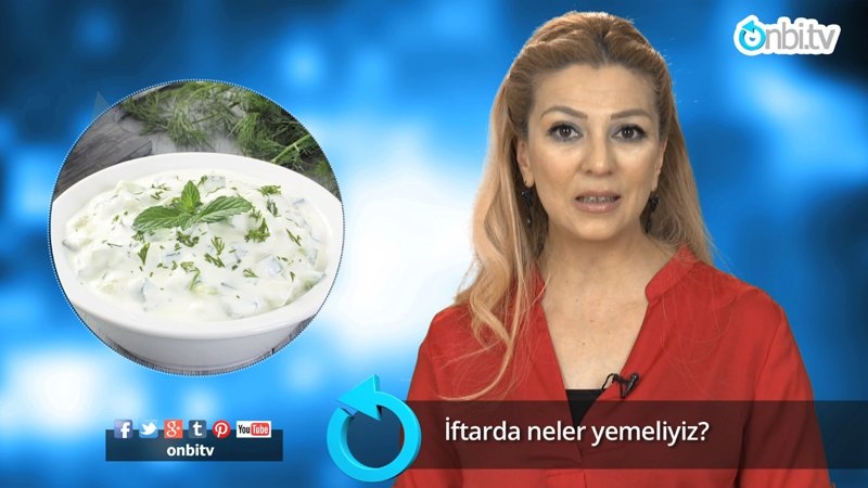 İftarda neler yemeliyiz?